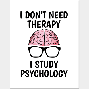 I Don't Need Therapy I Study Psychology Posters and Art